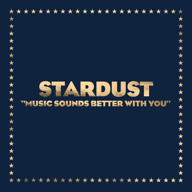 Stardust — Music Sounds Better With You